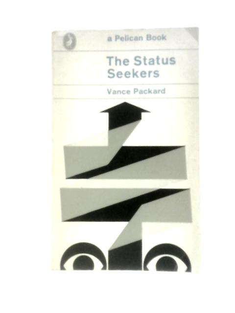 Status Seekers By Vance Packard