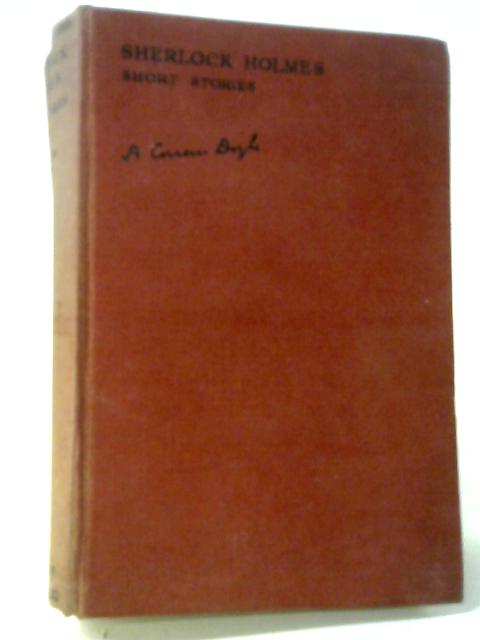 Sherlock Holmes: His Adventures. Memoirs. Return. His Last Bow & The Case-Book. The Complete Short Stories von Sir Arthur Conan Doyle