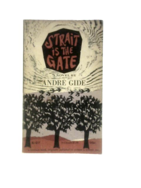 Strait is the Gate By Andr Gide