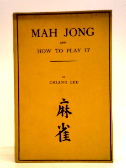 Mah Jong and How to Play it By Chiang Lee