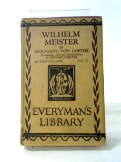 Wilhelm Meister, Volume II (Everyman's Library No. 600) von Wolfgang von Goethe