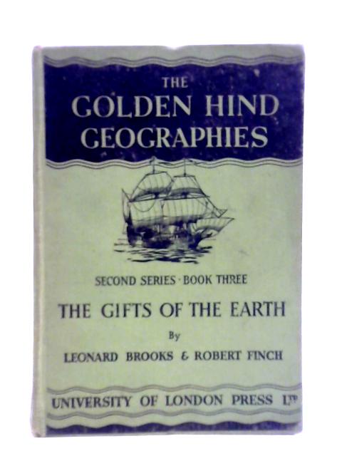 Golden Hind Geographies: Second Series Book Three: The Gifts of the Earth By Leonard Brooks