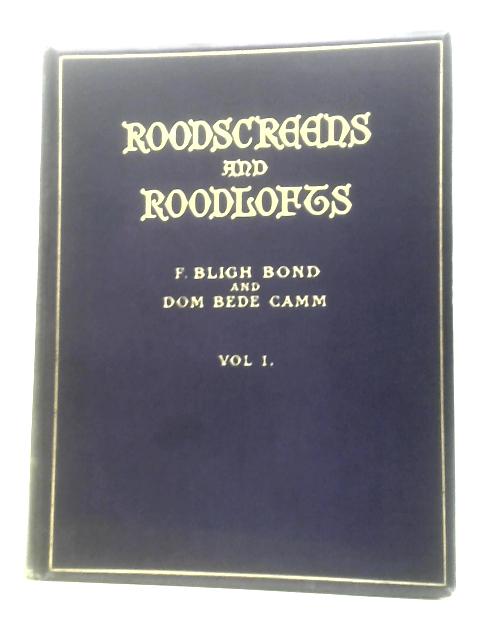 Roodscreens and Roodlofts Vol I By Fredrick Bligh Bond Dom Bede Camm
