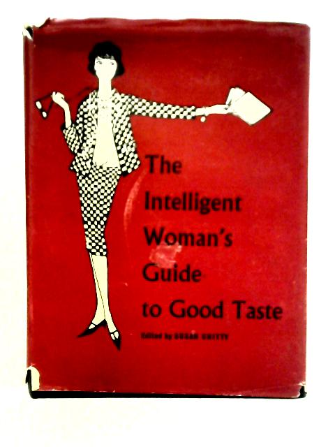The Intelligent Woman's Guide to Good Taste By Susan Chitty