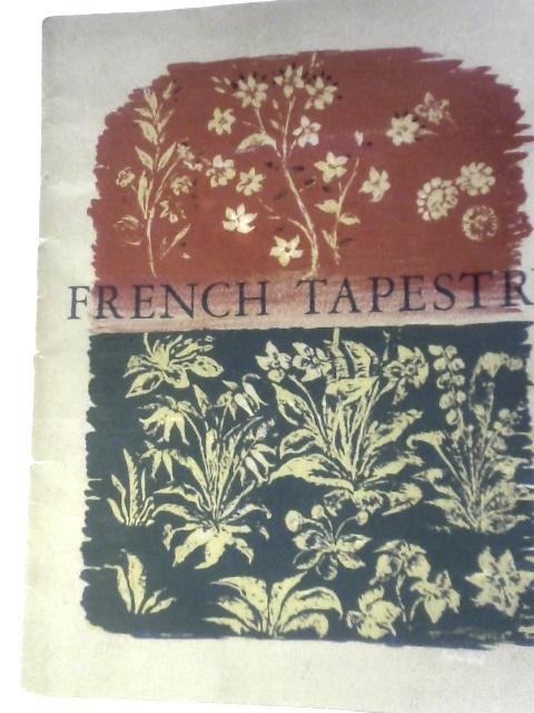 Masterpieces Of French Tapestry von The Arts Council of Great Britain