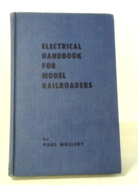 Electrical Handbook for Model Railroaders von Paul Mallery