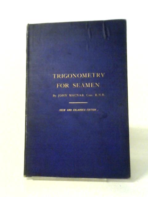 Trigonometry Simplified For Seamen and Others By John Macnab