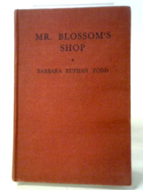 Mr. Blossom's Shop By Barbara Euphan Todd