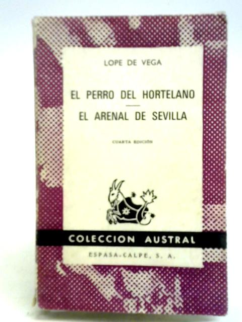 El Perro Del Hortelano and El Arenal De Sevilla By Lope de Vega