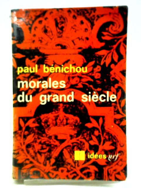 Morales du Grand Siecle von Paul Benichou