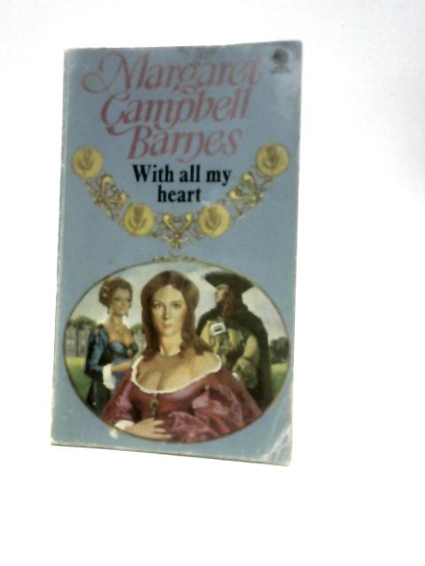 With All My Heart By Margaret Campbell Barnes