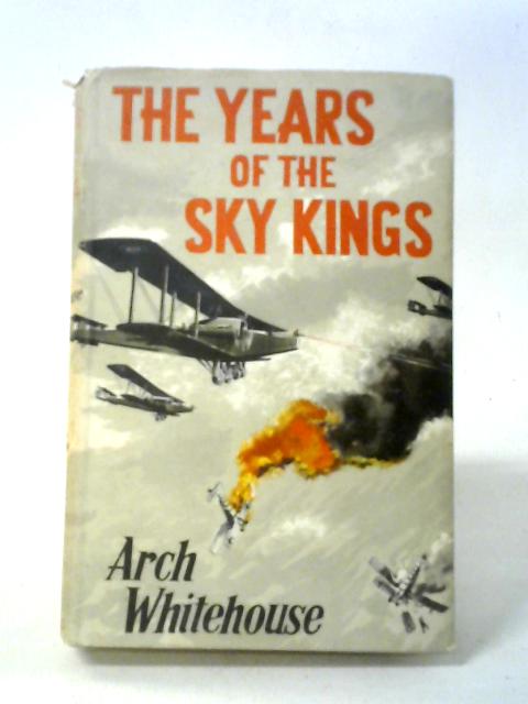 Years of the Sky Kings By Arch Whitehouse