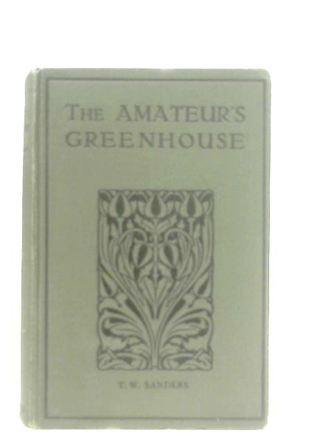 The Amateur's Greenhouse By T. W. Sanders