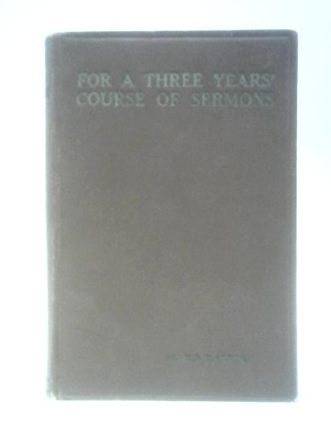 For a Three Years Course Of Sermons By Alfred T. Fryer