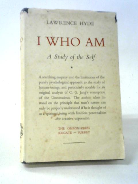 I Who Am: A Study Of The Self von Lawrence Hyde