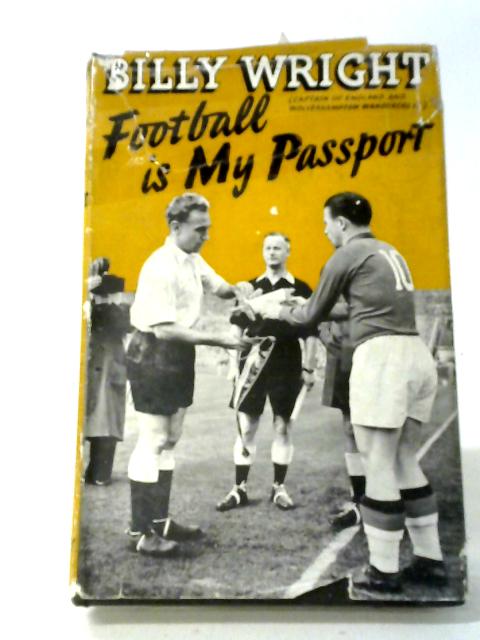 Football Is My Passport By Billy Wright