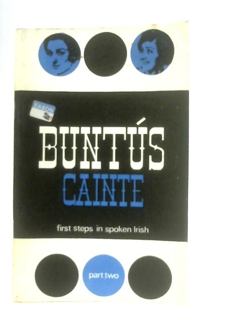 Buntus Cainte: First Steps in Spoken Irish Part Two By Tomas O Domhnallain