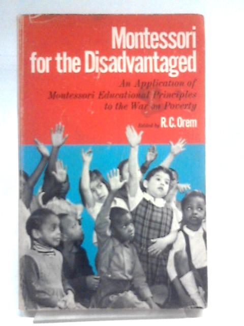 Montessori for the Disadvantaged By R.C. Orem (ed.)