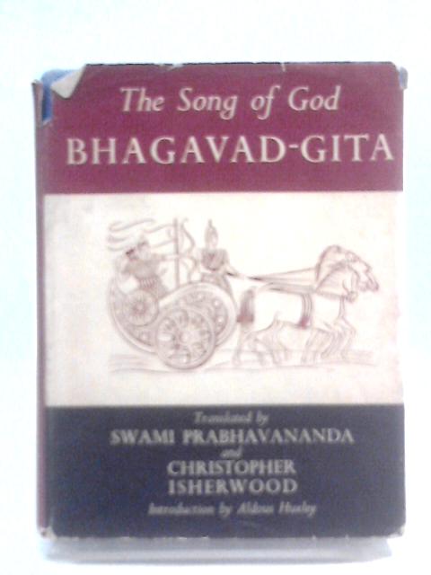 Bhagavad-Gita - The Song Of God. By Swami Prabhavananda (Trans)