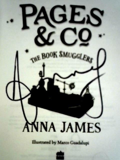 Pages & Co: The Book Smugglers By Anna James