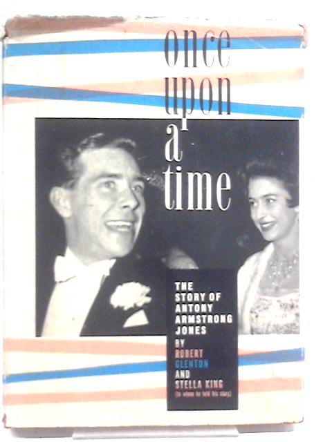 Once Upon A Time: The Story Of Antony Armstrong-Jones By Robert Glenton