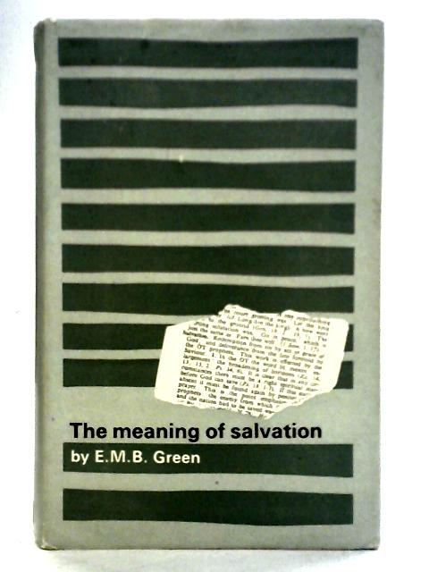 The Meaning of Salvation By E. M. B. Green