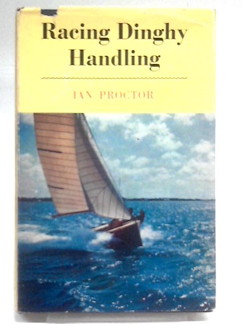 Racing Dinghy Handling: A Complete Guide von Ian Proctor
