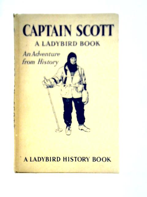 Captain Scott (An Adventure from History - A Ladybird Book Series 561): 16 par L. Du Garde Peach