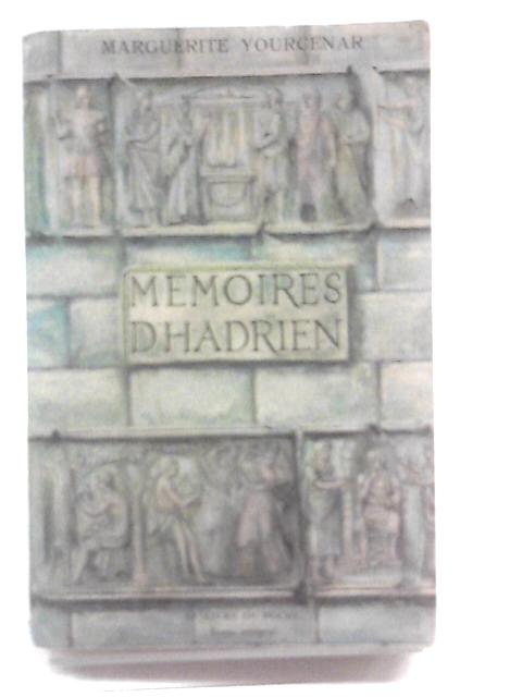 Memoires d'Hadrien By Marguerite Yourcenar
