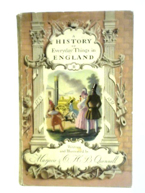 A History of Everyday Things in England, Volume III: 1733 to 1851 von Marjorie and C. H. B. Quennell