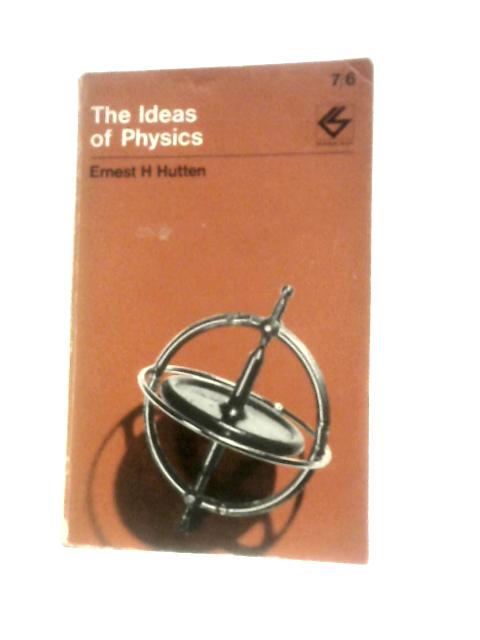 Ideas of Physics (Contemporary Science Paperbacks) By Ernest H.Hutten