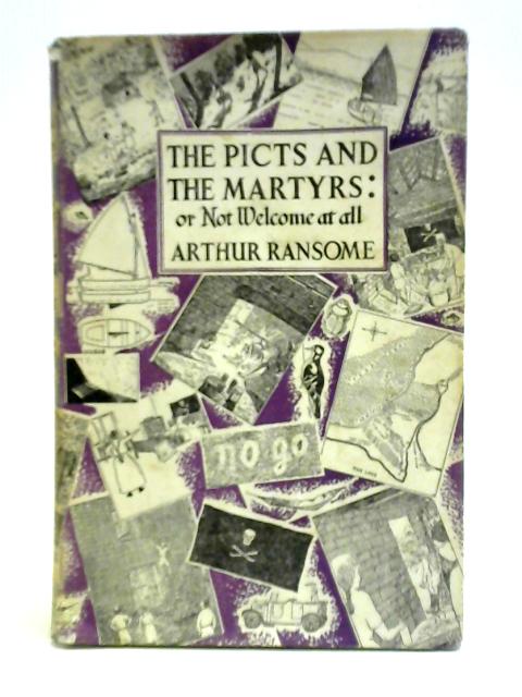 The Picts and The Martyrs: or, Not Welome at All By Arthur Ransome
