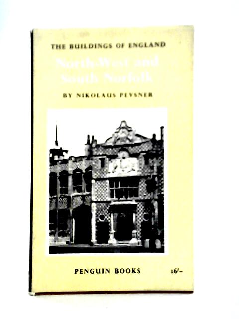 North West and South Norfolk By Nikolaus Pevsner