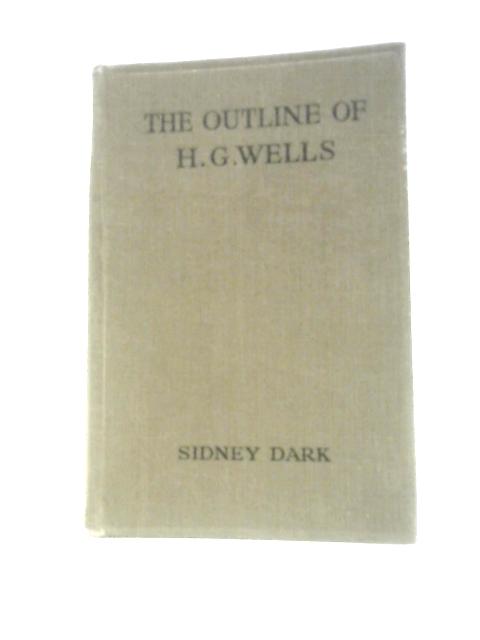 The Outline Of H G Wells: The Superman In The Street von Sidney Dark