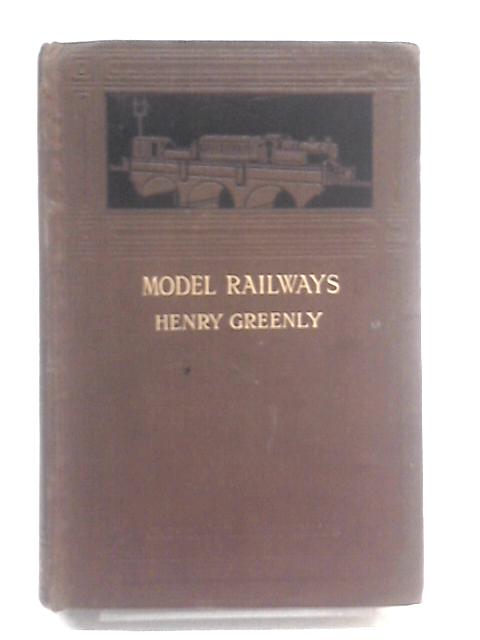 Model Railways: Their Design, Details And Practical Construction par Henry Greenly