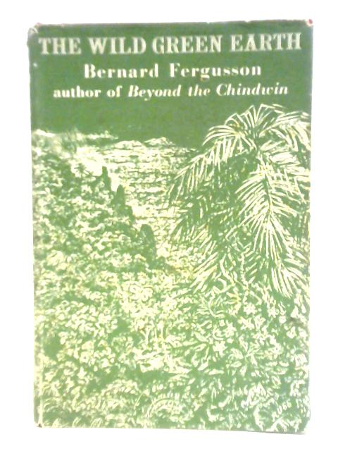 The Wild Green Earth von Bernard Fergusson