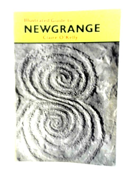 Illustrated Guide To Newgrange By Claire O'kelly