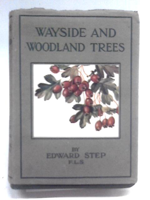 Wayside and Woodland Trees By Edward Step