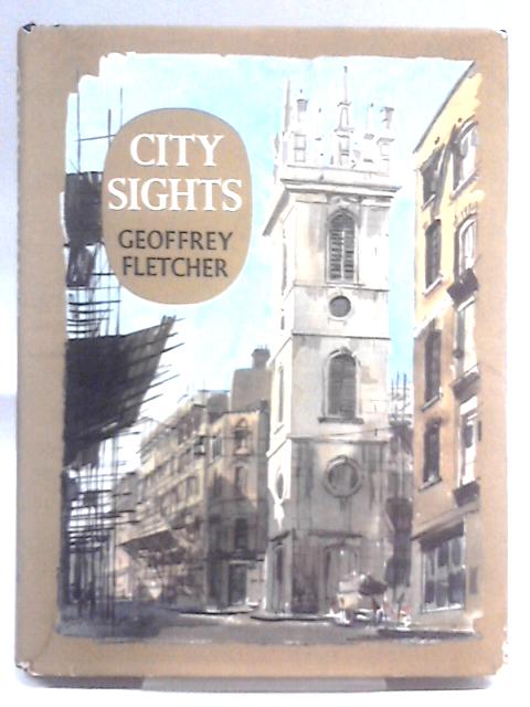 City Sights: A City Of London Portolio von Geoffrey S. Fletcher