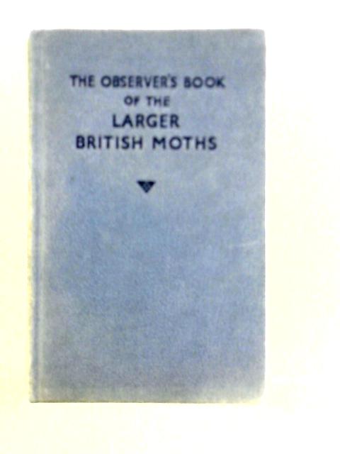 The Observer's Book of the Larger British Moths By R. L. E. Ford