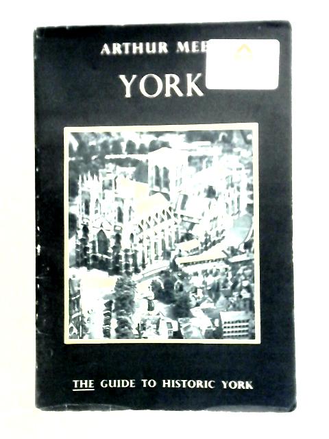 Arthur Mee's York, The Guide to Historic York By Arthur Mee