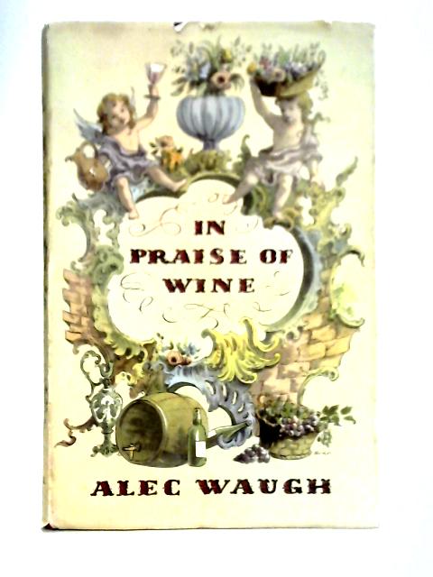 In Praise Of Wine von Alec Waugh