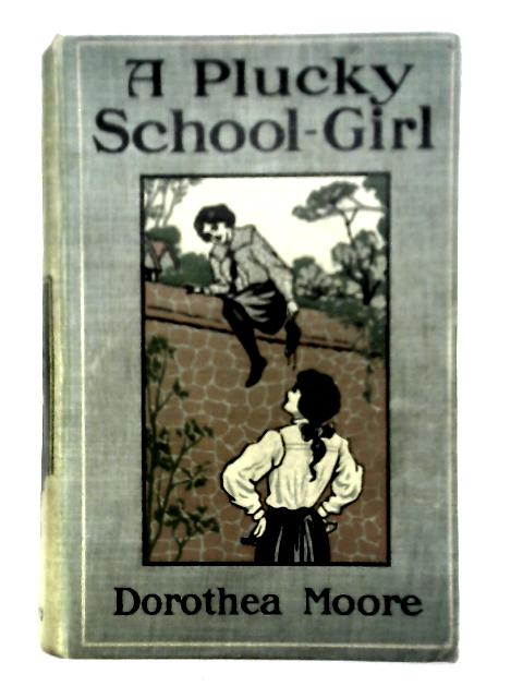 A Plucky Schoolgirl By Dorothea Moore