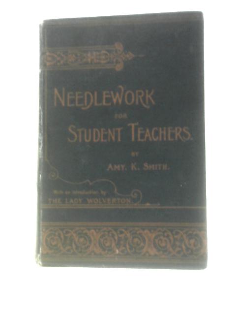 Needlework for Student Teachers By Amy K Smith