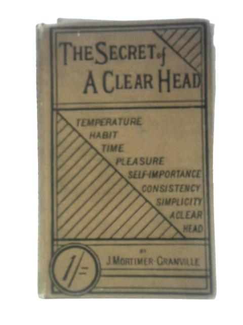 The Secret of a Clear Head By J. Mortimer Granville