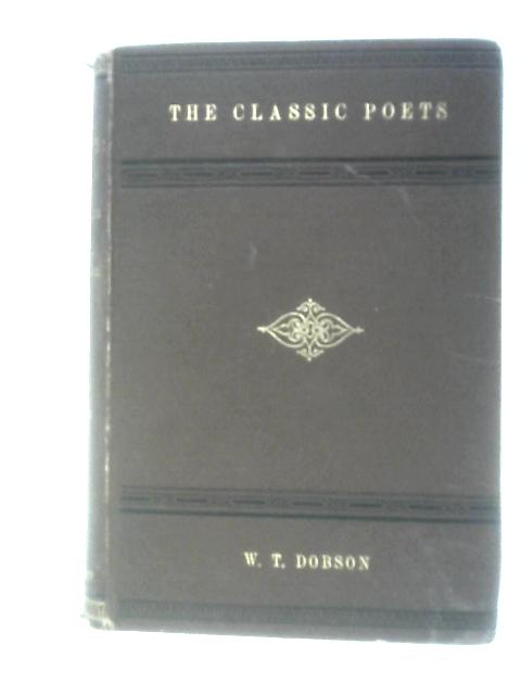 The Classic Poets, Their Lives And Their Times, With The Epics Epitomised By W. T. Dobson