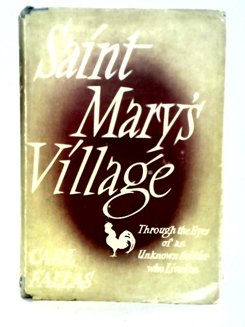 Saint Mary's Village, Through The Eyes Of An Unknown Soldier Who Lived On par Carl Fallas
