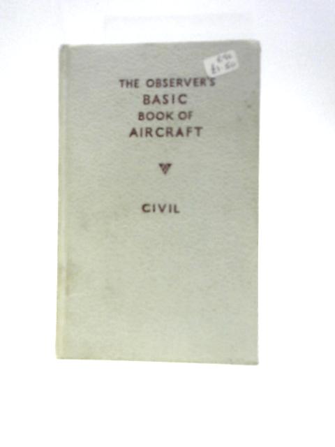 The Observer's Book of Basic Aircraft - Civil By William Green