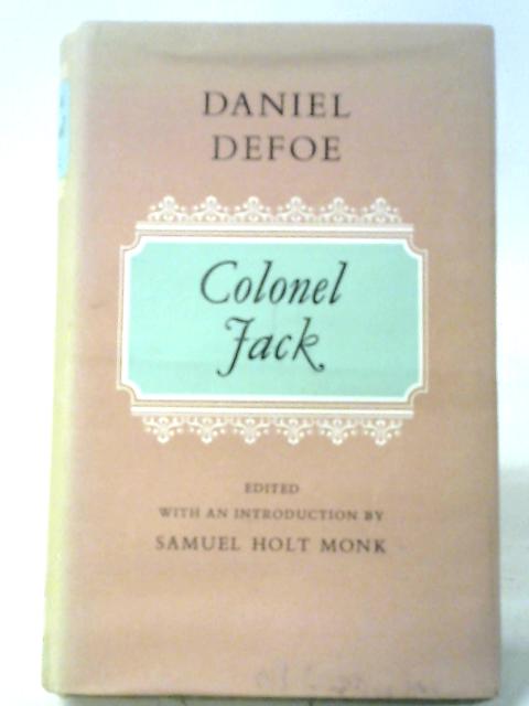 The History And Remarkable Life Of The Truly Honourable Col Jacque. By Daniel Defoe