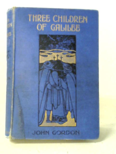 Three Children of Galilee von John Gordon
